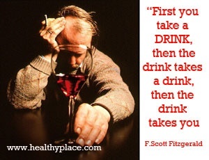Citat ovisnosti o alkoholu - prvo popijete piće, zatim piće pije piće, a zatim vam pije.