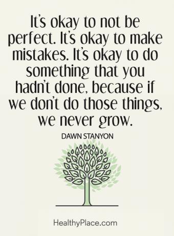 Citiranje mentalne bolesti - U redu je ne biti savršen. U redu je raditi pogreške. U redu je učiniti nešto što niste napravili, jer ako ne radimo te stvari, nikada ne rastemo.