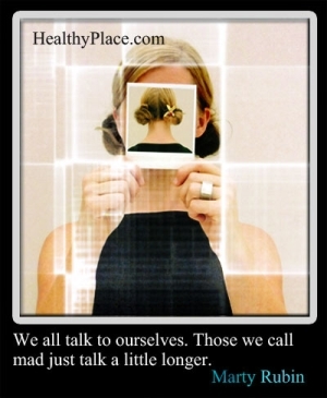 Citat mentalnog zdravlja - svi razgovaramo sami sa sobom. Oni koje nazivamo ludima samo još malo razgovaraju.