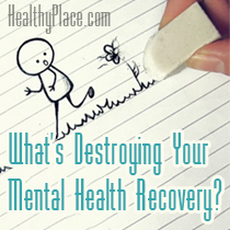 Što uništava vaše oporavak za mentalno zdravlje