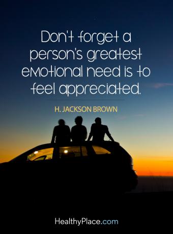 Citat o mentalnom zdravlju - Ne zaboravite da je osoba najveća emocionalna potreba da se osjeća cijenjenim.