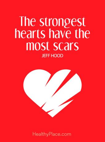 Citat o mentalnom zdravlju - Najjača srca imaju najviše ožiljaka.