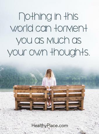 Citat o mentalnom zdravlju - Ništa na ovom svijetu ne može vas mučiti toliko kao vaše vlastite misli.