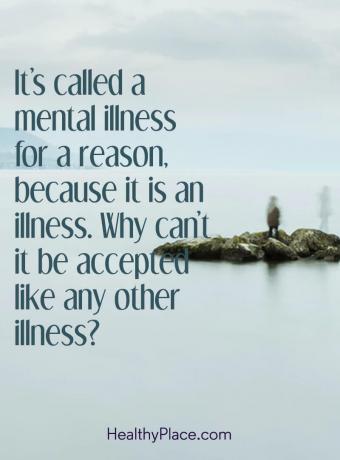 Citiranje mentalne bolesti - naziva se mentalnom bolešću s razlogom, jer je bolest. Zašto ga se ne može prihvatiti kao bilo koju drugu bolest ?.