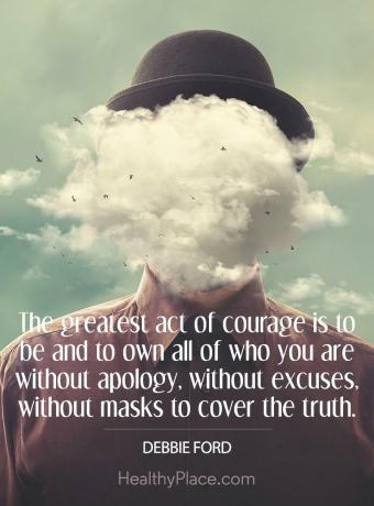 Citat o mentalnom zdravlju - najveći čin hrabrosti je biti i posjedovati sve ono što jesi, bez isprike, bez izgovora, bez maski za prikrivanje istine.