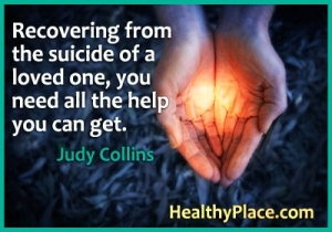 Citat mentalne bolesti - Ako se vratite od samoubojstva voljene osobe, potrebna vam je sva pomoć koju možete dobiti.