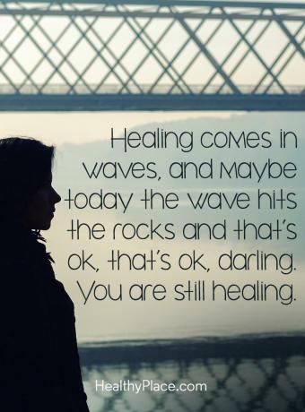 Citiranje mentalne bolesti - ozdravljenje dolazi u valovima, a možda danas val udari u stijene i to je ok, draga. Još uvijek liječiš.