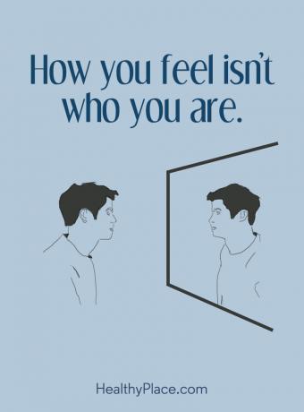 Citat mentalne bolesti - Kako se osjećate, niste tko ste.